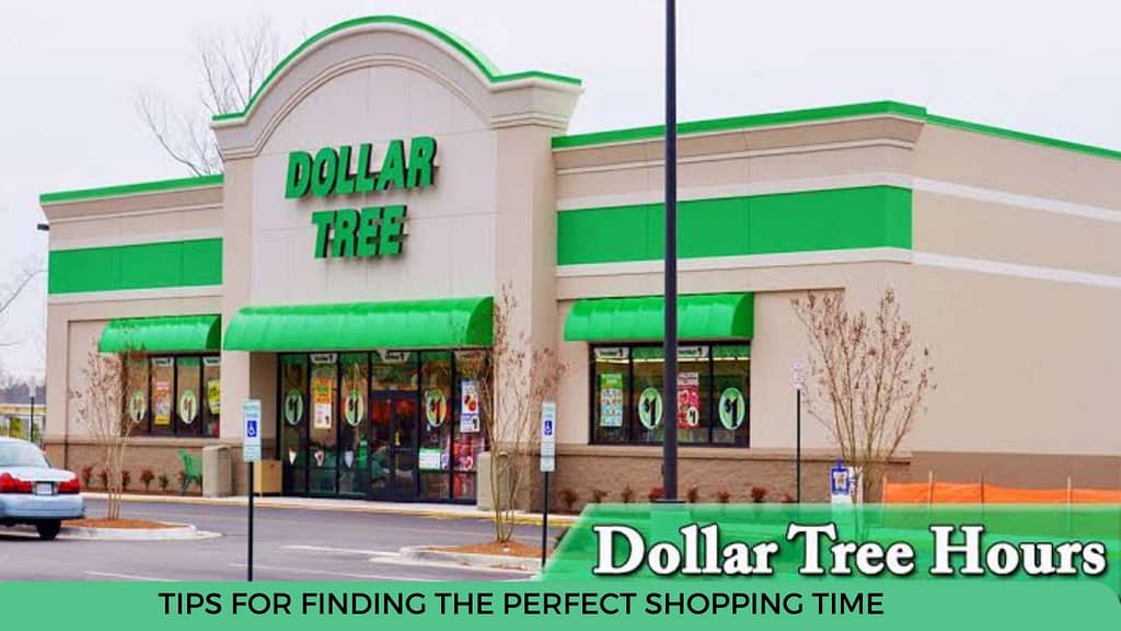 Dollar Tree Hours Tips for Finding the Perfect Shopping Time •